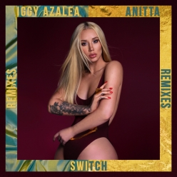 Iggy Azalea Ft. Anitta - Switch (Remixes)